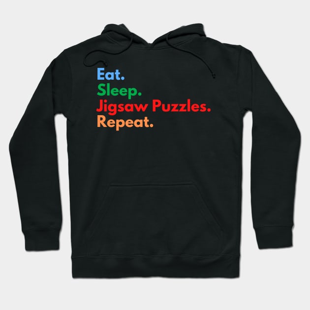 Eat. Sleep. Jigsaw Puzzles. Repeat. Hoodie by Eat Sleep Repeat